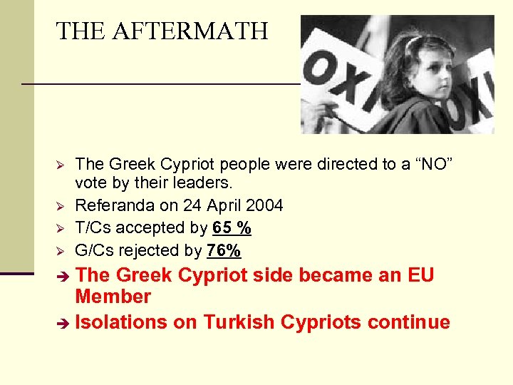 THE AFTERMATH Ø Ø The Greek Cypriot people were directed to a “NO” vote