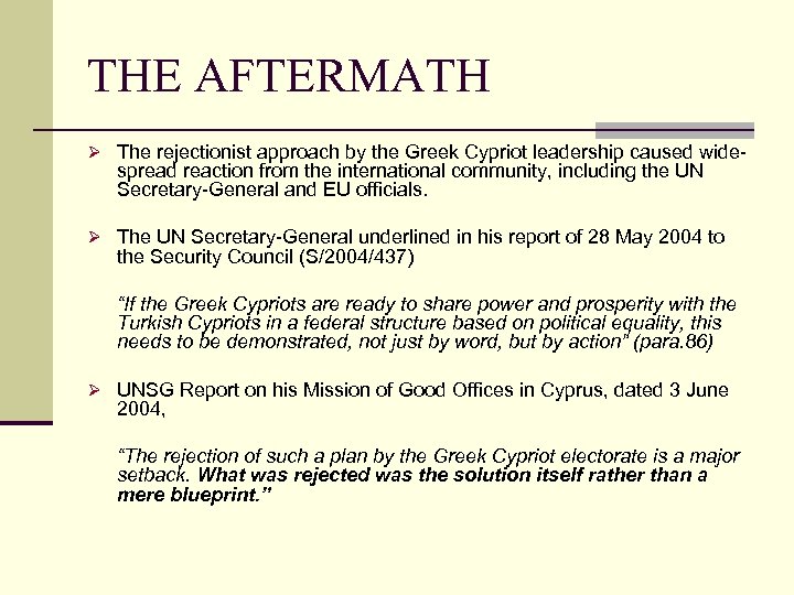 THE AFTERMATH Ø The rejectionist approach by the Greek Cypriot leadership caused wide- spread