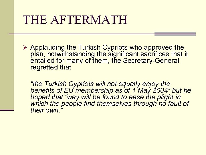 THE AFTERMATH Ø Applauding the Turkish Cypriots who approved the plan, notwithstanding the significant