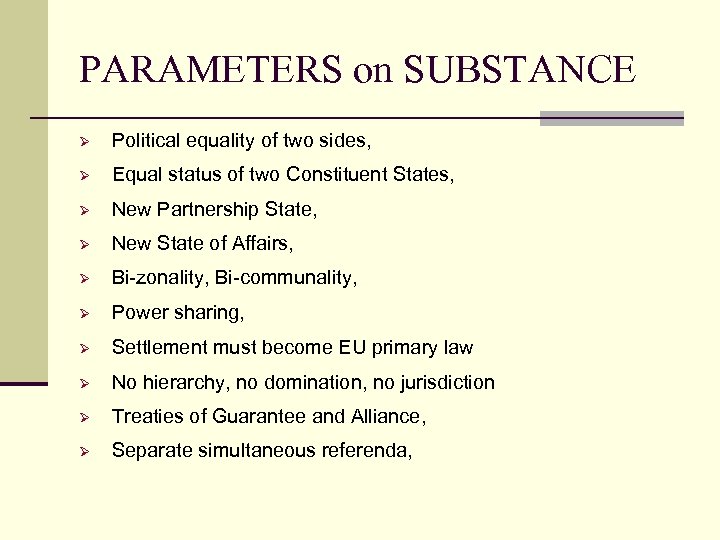 PARAMETERS on SUBSTANCE Ø Political equality of two sides, Ø Equal status of two