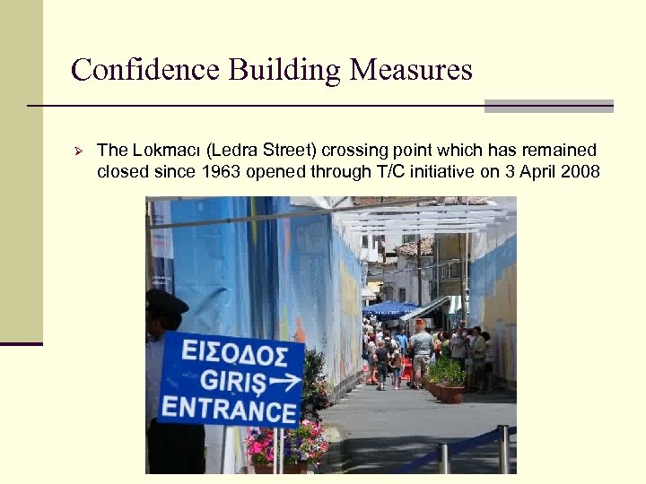 Confidence Building Measures Ø The Lokmacı (Ledra Street) crossing point which has remained closed
