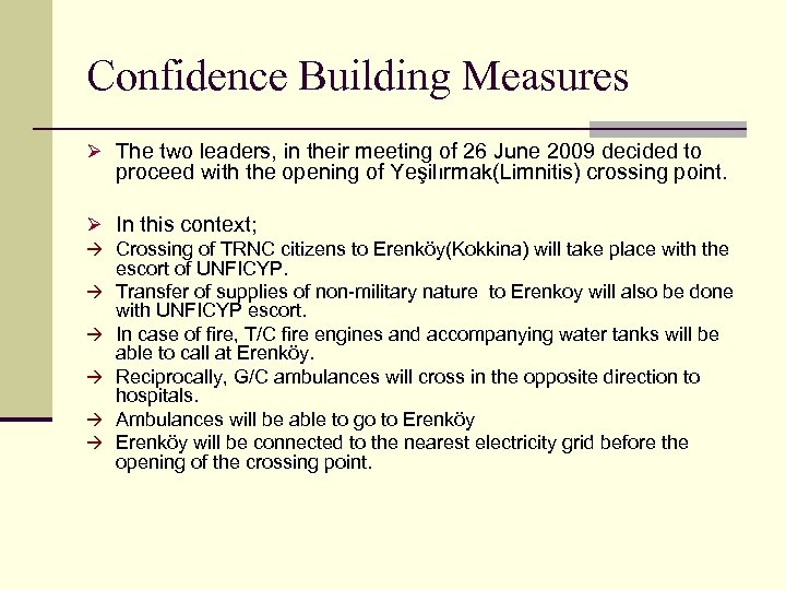 Confidence Building Measures Ø The two leaders, in their meeting of 26 June 2009