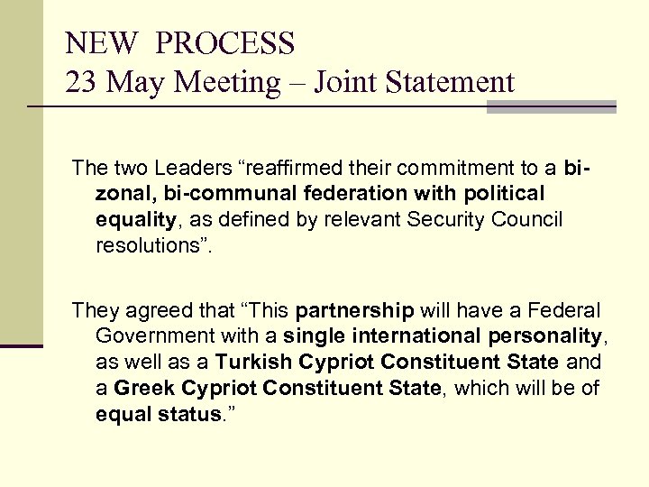 NEW PROCESS 23 May Meeting – Joint Statement The two Leaders “reaffirmed their commitment