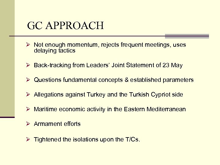GC APPROACH Ø Not enough momentum, rejects frequent meetings, uses delaying tactics Ø Back-tracking