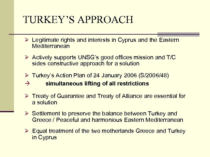 TURKEY’S APPROACH Ø Legitimate rights and interests in Cyprus and the Eastern Mediterranean Ø