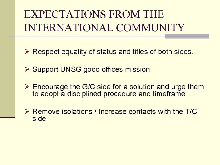 EXPECTATIONS FROM THE INTERNATIONAL COMMUNITY Ø Respect equality of status and titles of both