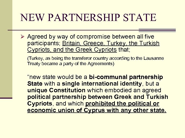 NEW PARTNERSHIP STATE Ø Agreed by way of compromise between all five participants; Britain,