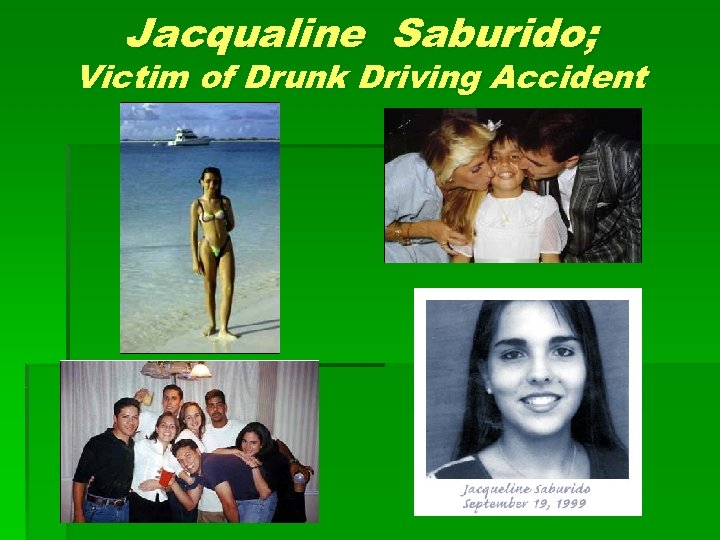 Jacqualine Saburido; Victim of Drunk Driving Accident 