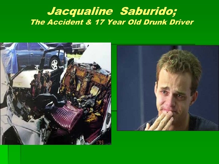 Jacqualine Saburido; The Accident & 17 Year Old Drunk Driver 