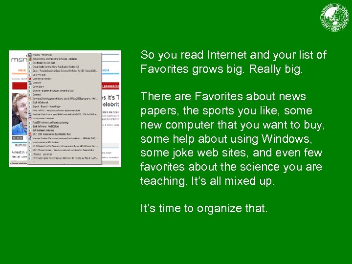 So you read Internet and your list of Favorites grows big. Really big. There