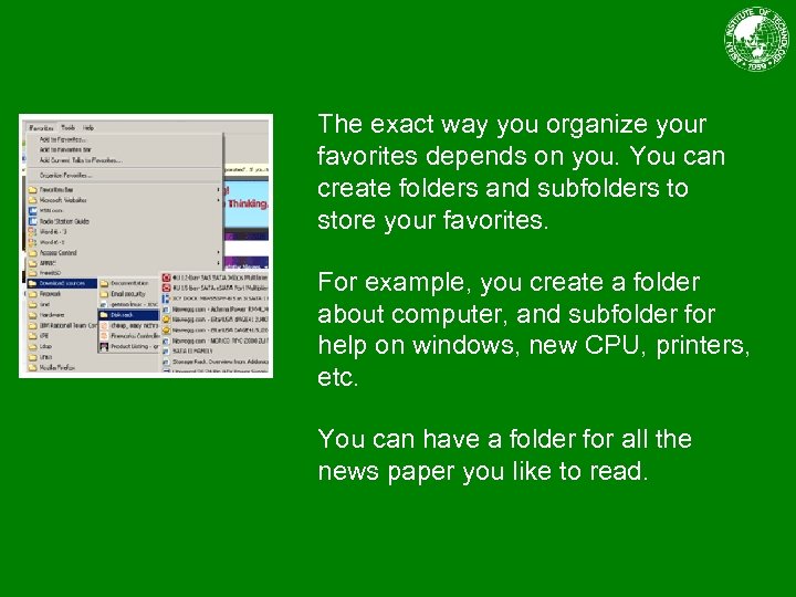The exact way you organize your favorites depends on you. You can create folders