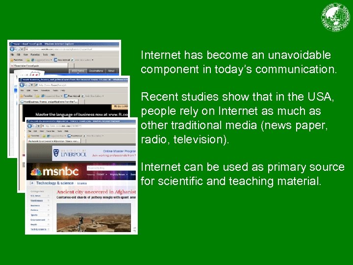 Internet has become an unavoidable component in today’s communication. Recent studies show that in