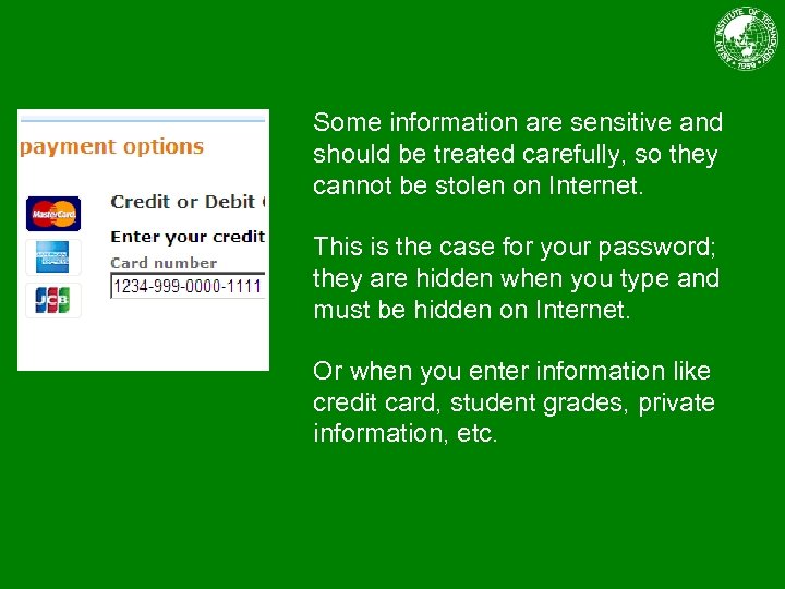 Some information are sensitive and should be treated carefully, so they cannot be stolen