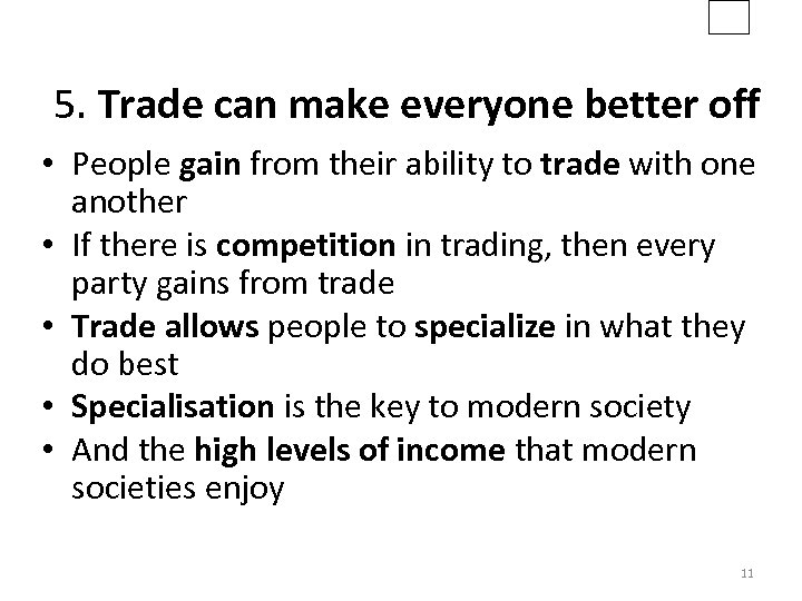 5. Trade can make everyone better off • People gain from their ability to