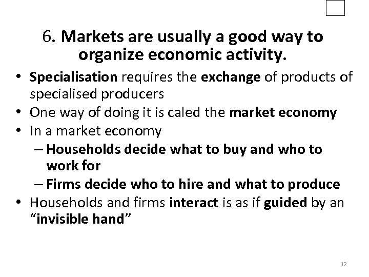 6. Markets are usually a good way to organize economic activity. • Specialisation requires