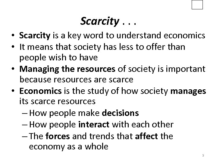 Scarcity. . . • Scarcity is a key word to understand economics • It