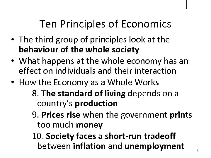 Ten Principles of Economics • The third group of principles look at the behaviour