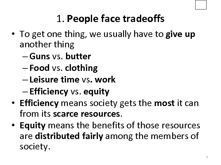 1. People face tradeoffs • To get one thing, we usually have to give