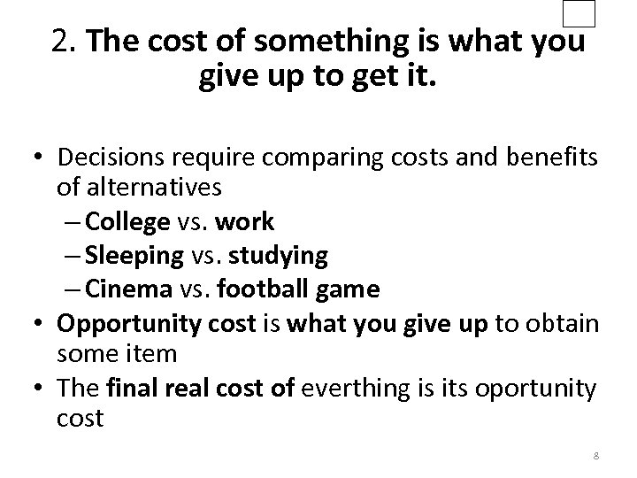 2. The cost of something is what you give up to get it. •