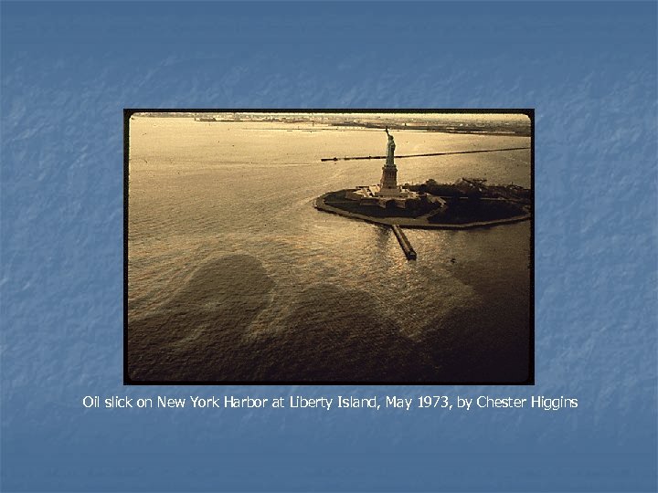 Oil slick on New York Harbor at Liberty Island, May 1973, by Chester Higgins