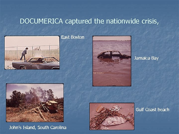 DOCUMERICA captured the nationwide crisis, East Boston Jamaica Bay Gulf Coast beach John’s Island,