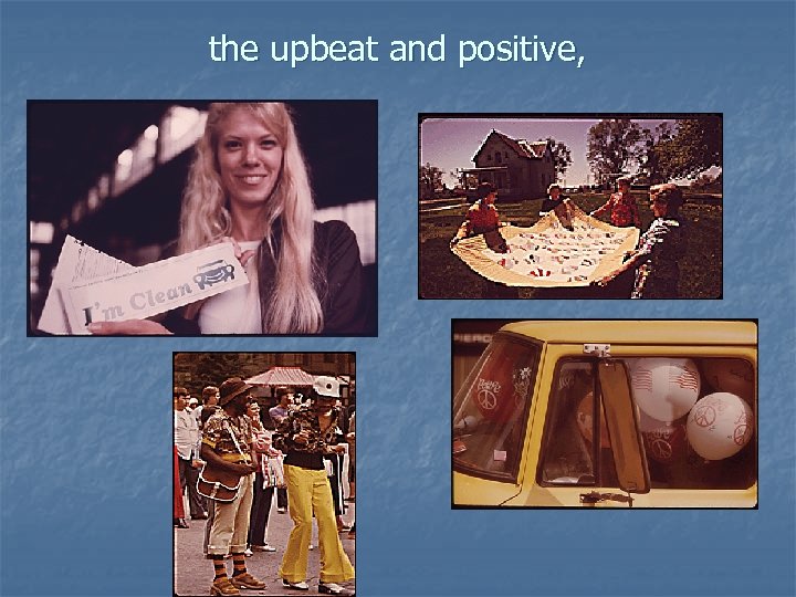 the upbeat and positive, 