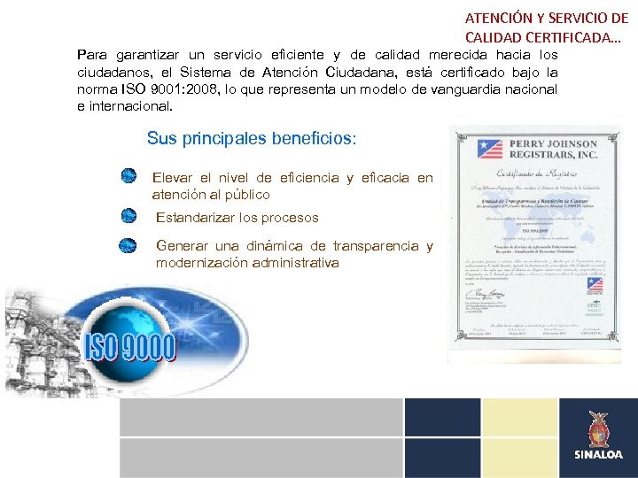 ATENCIÓN Y SERVICIO DE CALIDAD CERTIFICADA… Para garantizar un servicio eficiente y de calidad