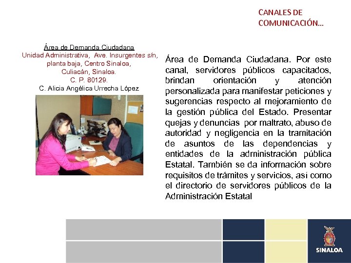 CANALES DE COMUNICACIÓN… Área de Demanda Ciudadana Unidad Administrativa, Ave. Insurgentes s/n, planta baja,
