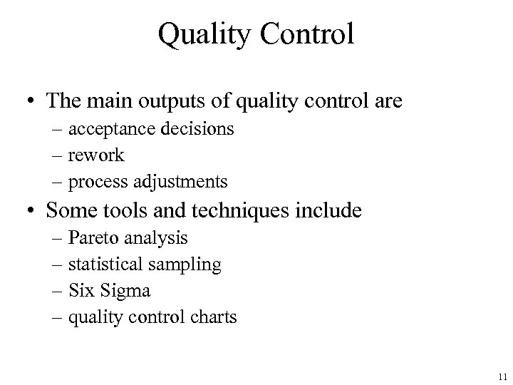 Quality Control • The main outputs of quality control are – acceptance decisions –