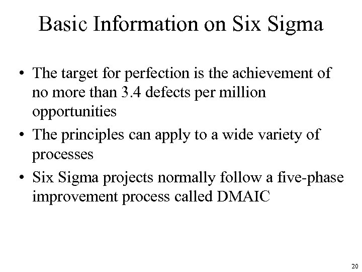 Basic Information on Six Sigma • The target for perfection is the achievement of