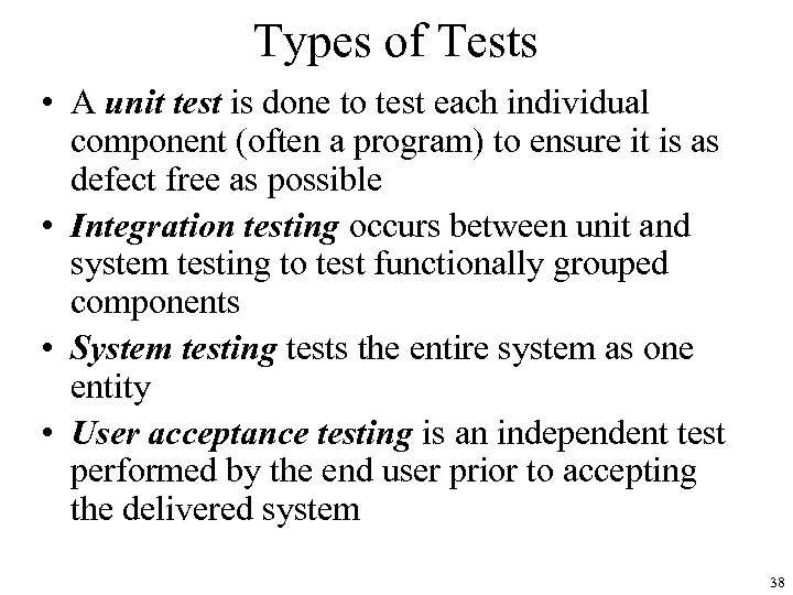 Types of Tests • A unit test is done to test each individual component