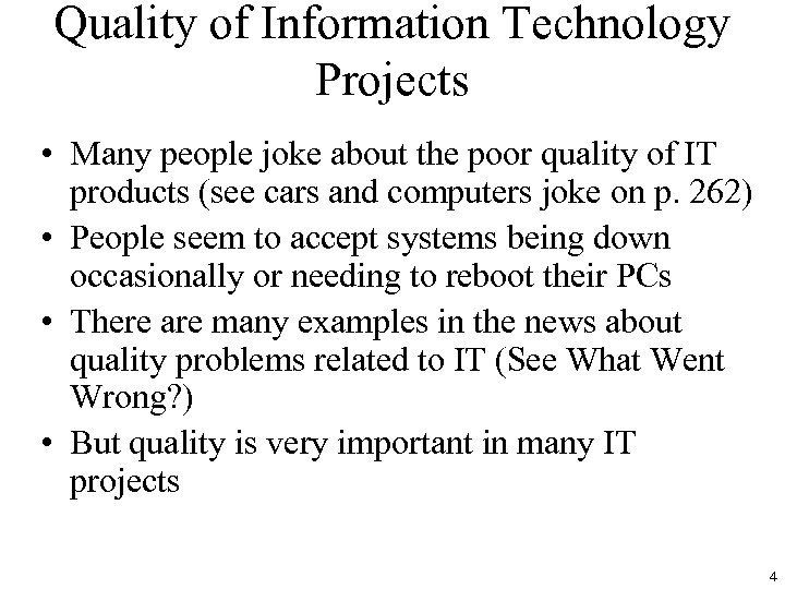 Quality of Information Technology Projects • Many people joke about the poor quality of