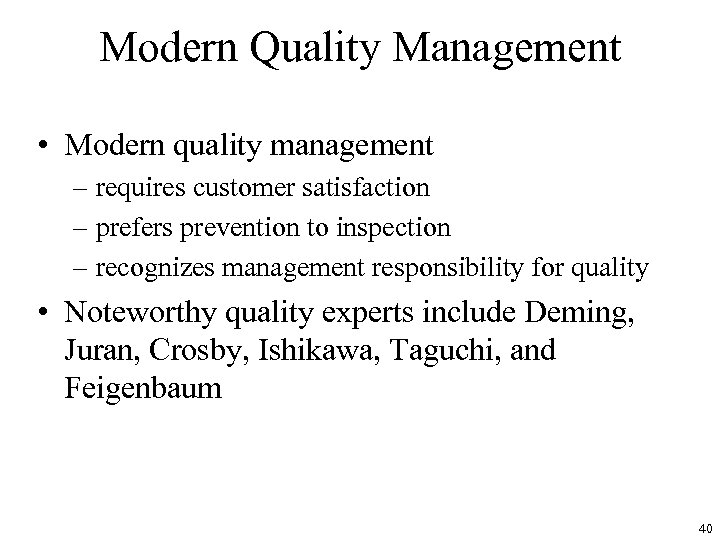 Modern Quality Management • Modern quality management – requires customer satisfaction – prefers prevention