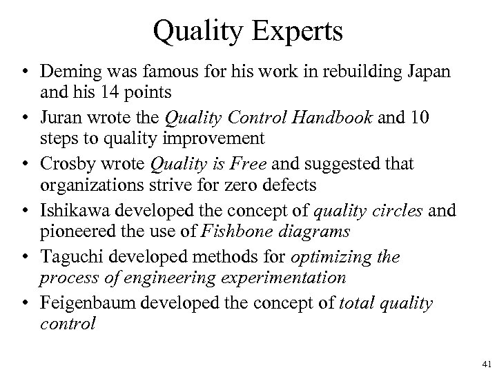 Quality Experts • Deming was famous for his work in rebuilding Japan and his