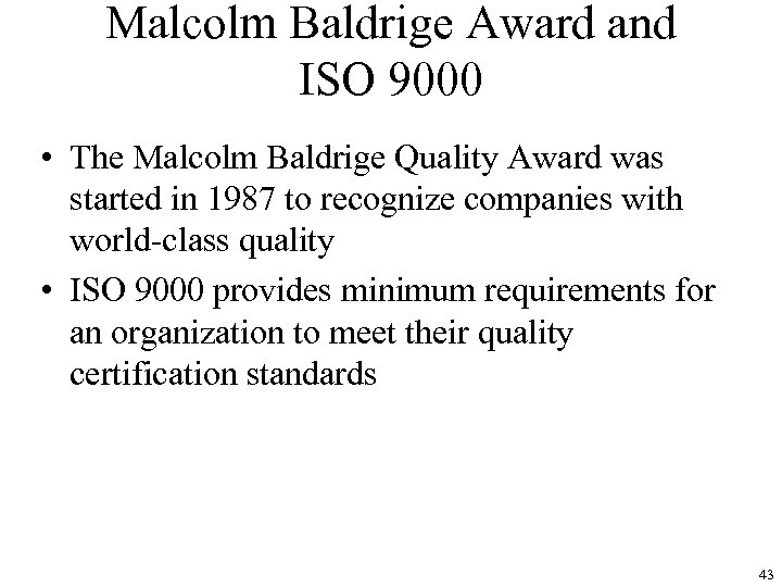 Malcolm Baldrige Award and ISO 9000 • The Malcolm Baldrige Quality Award was started