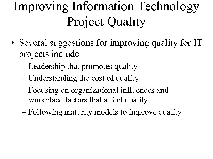 Improving Information Technology Project Quality • Several suggestions for improving quality for IT projects