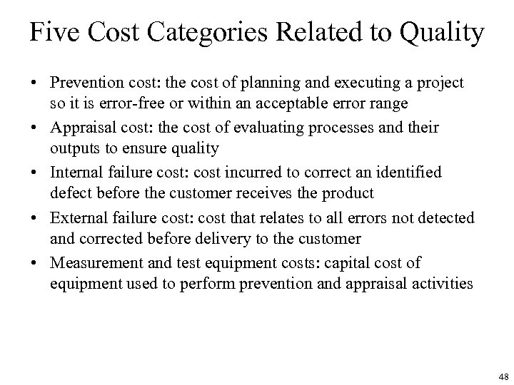 Five Cost Categories Related to Quality • Prevention cost: the cost of planning and