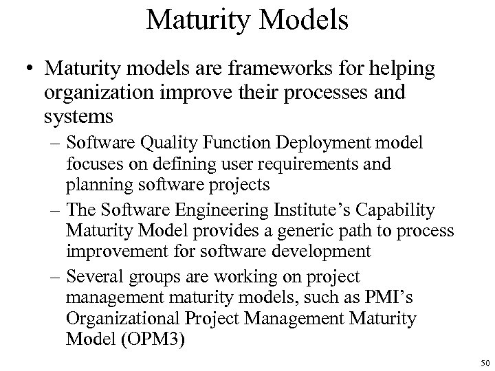 Maturity Models • Maturity models are frameworks for helping organization improve their processes and