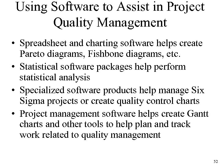 Using Software to Assist in Project Quality Management • Spreadsheet and charting software helps