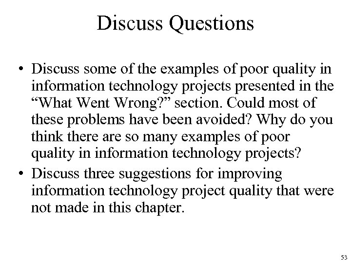 Discuss Questions • Discuss some of the examples of poor quality in information technology