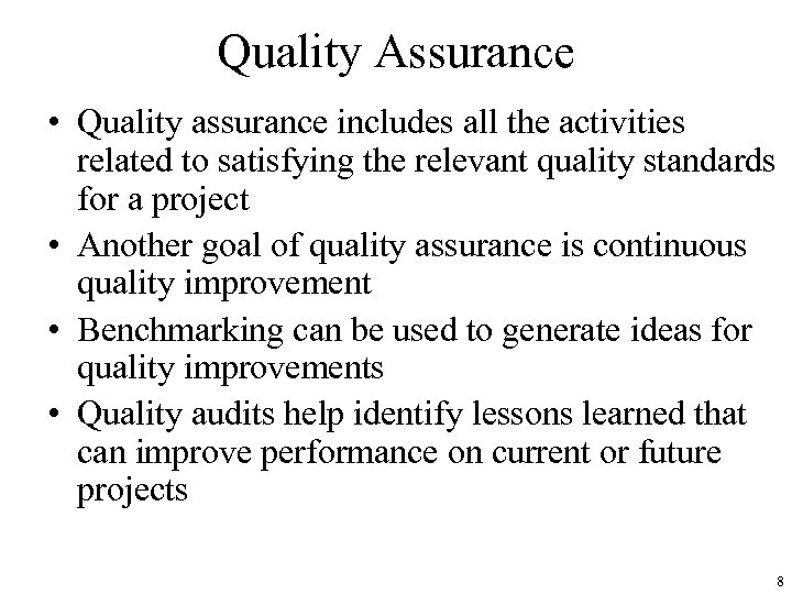 Quality Assurance • Quality assurance includes all the activities related to satisfying the relevant