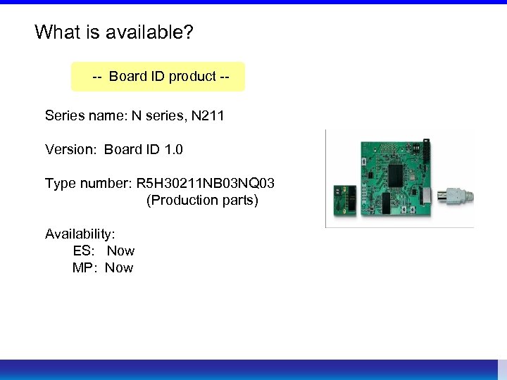 What is available? -- Board ID product -Series name: N series, N 211 Version: