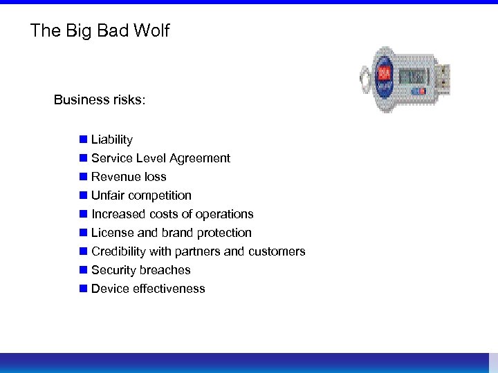 The Big Bad Wolf Business risks: n Liability n Service Level Agreement n Revenue