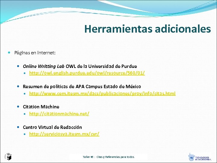 Herramientas adicionales Páginas en internet: Online Writting Lab OWL de la Universidad de Purdue