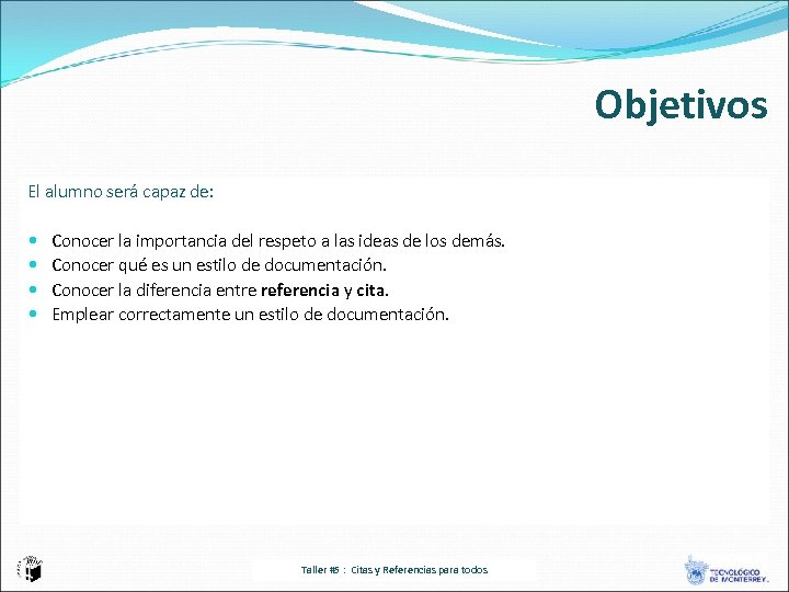 Objetivos El alumno será capaz de: Conocer la importancia del respeto a las ideas