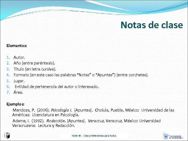 Notas de clase Elementos: 1. 2. 3. 4. 5. 6. 7. Autor. Año (entre