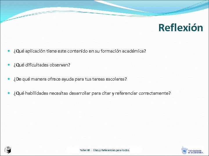 Reflexión ¿Qué aplicación tiene este contenido en su formación académica? ¿Qué dificultades observan? ¿De