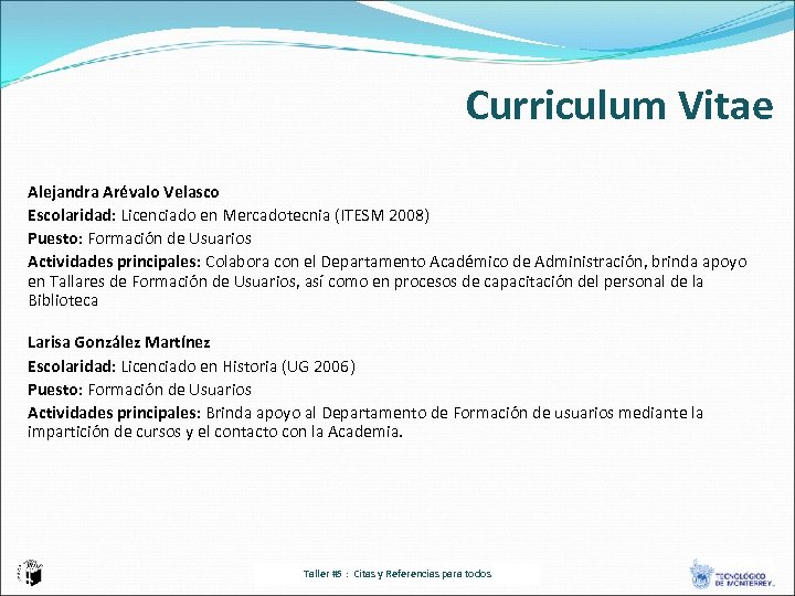 Curriculum Vitae Alejandra Arévalo Velasco Escolaridad: Licenciado en Mercadotecnia (ITESM 2008) Puesto: Formación de