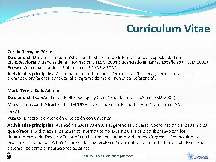 Curriculum Vitae Cecilia Barragán Pérez Escolaridad: Maestría en Administración de Sistemas de Información con