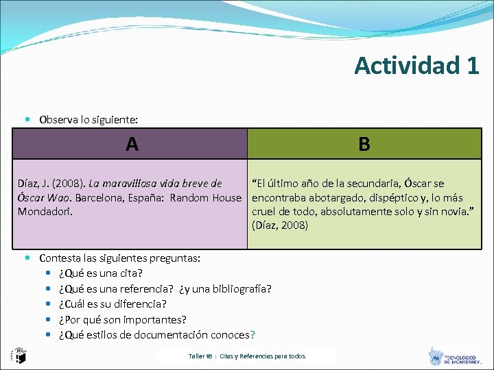 Actividad 1 Observa lo siguiente: A B Díaz, J. (2008). La maravillosa vida breve